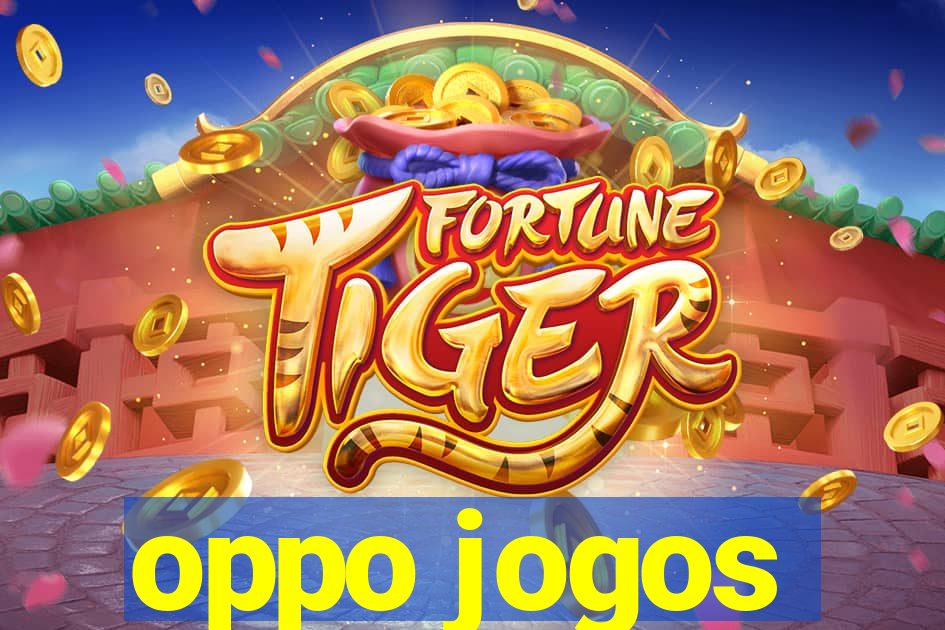 oppo jogos